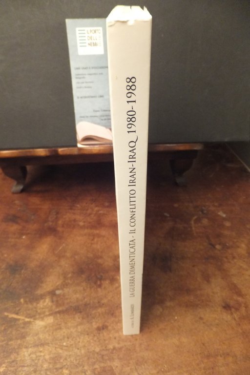 LA GUERRA DIMENTICATA IL CONFLITTO IRAN - IRAQ 1980 - …