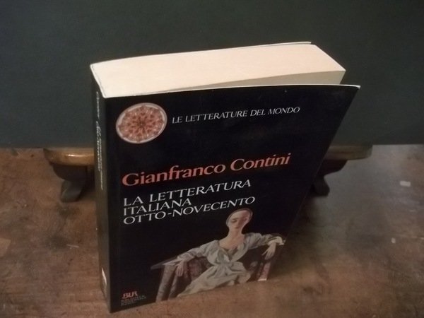 LA LETTERATURA ITALIANA OTTO - NOVECENTO -LE LETTERATURE DEL MONDO