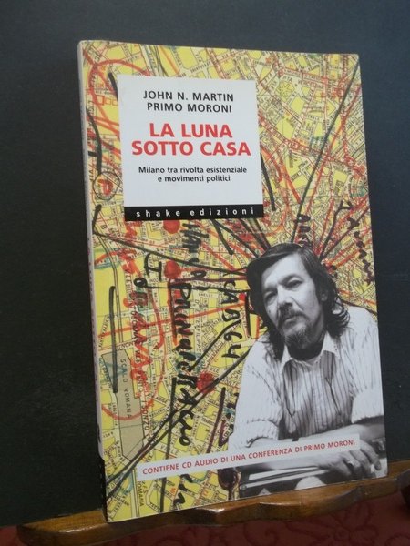 LA LUNA SOTTO CASA - MILANO TRA RIVOLTA ESISTENZIALE E …