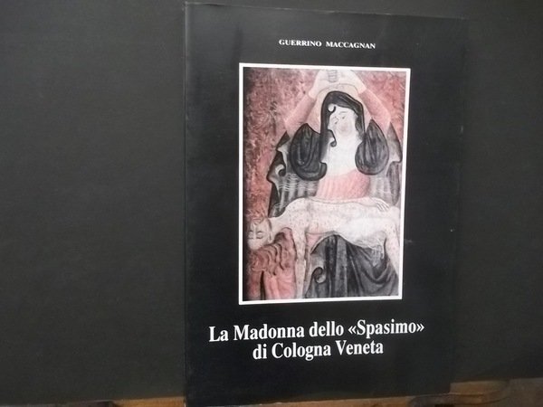 LA MADONNA DELLO SPASIMO DI COLOGNA VENETA