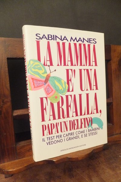 LA MAMMA È UNA FARFALLA PAPÀ UN DELFINO
