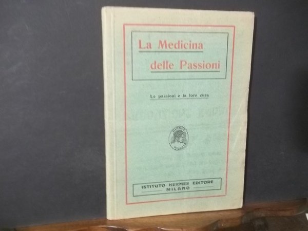 LA MEDICINA DELLE PASSIONI LE PASSIONI E LA LORO CURA