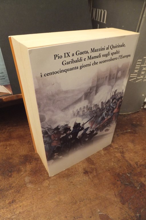 LA MERAVIGLIOSA STORIA DELLA REPUBBLICA DEI BRIGANTI ROMA 1849