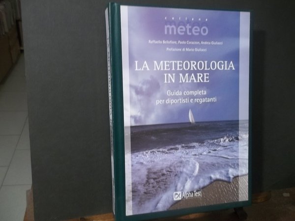 LA METEOROLOGIA IN MARE GUIDA COMPLETA PER DIPORTISTI E REGATISTI