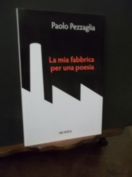 LA MIA FABBRICA PER UNA POESIA