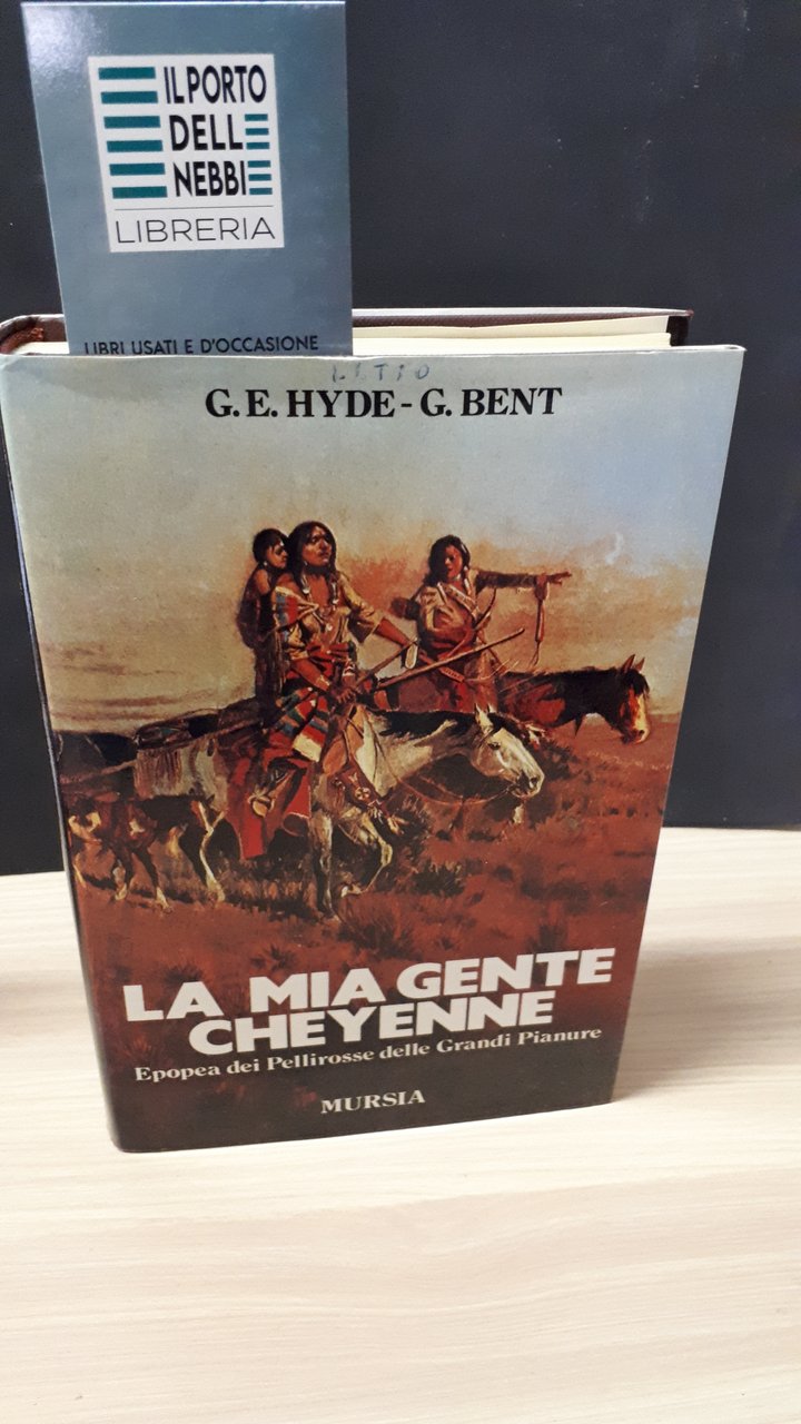 LA MIA GENTE CHEYENNE EPOPEA DEI PELLIROSSA DELLE GRANDI PIANURE