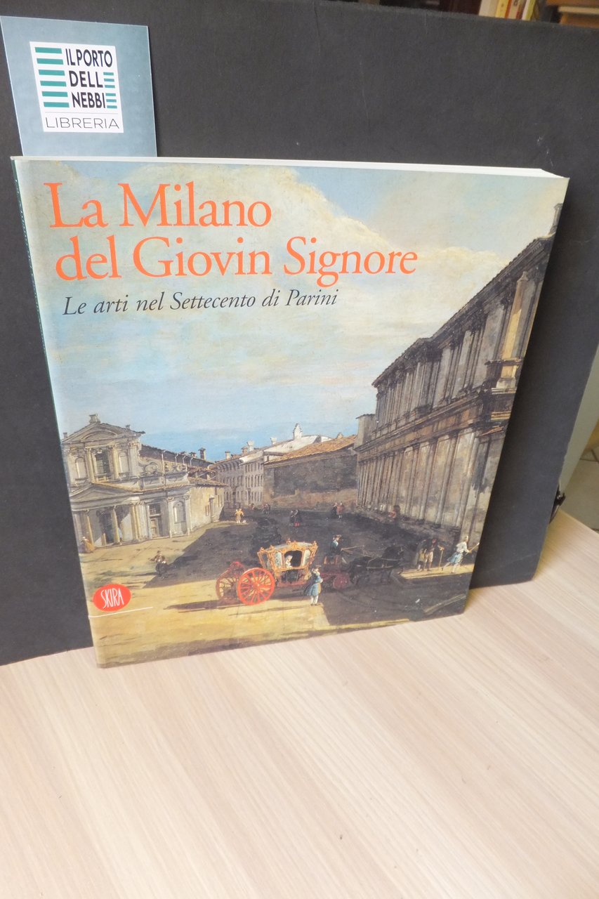 LA MILANO DEL GIOVIN SIGNORE LE ARTI NEL SETTECENTO DI …