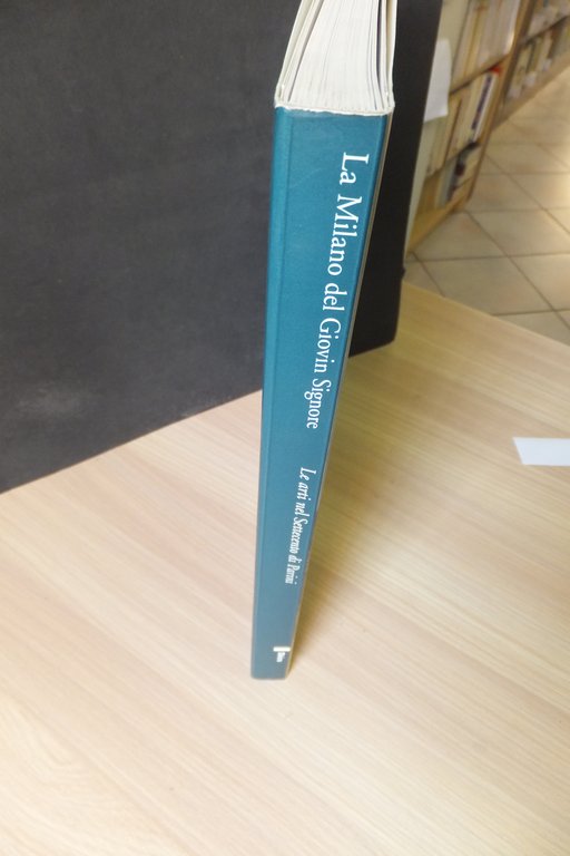 LA MILANO DEL GIOVIN SIGNORE LE ARTI NEL SETTECENTO DI …
