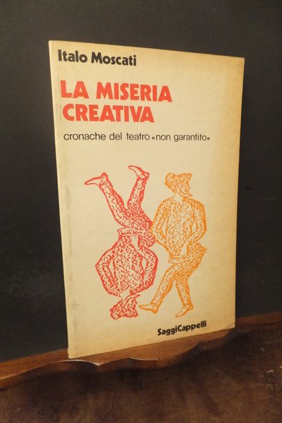 LA MISERIA CREATIVA CRONACHE DEL TEATRO NON GARANTITO