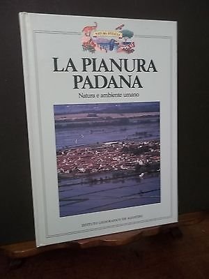 LA PIANURA PADANA NATURA E AMBIENTE UMANO NATURA D'ITALIA DE AGOSTINI 1988