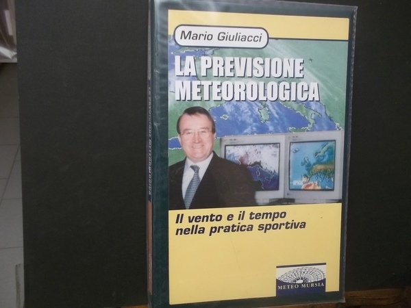 LA PREVISIONE METEOROLOGICA IL VENTO E IL TEMPO NELLA PRATICA …