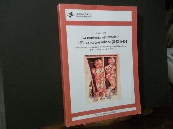 LA RESISTENZA NEL PISTOIESE E NELL'AREA TOSCO-EMILIANA 1943 - 1945