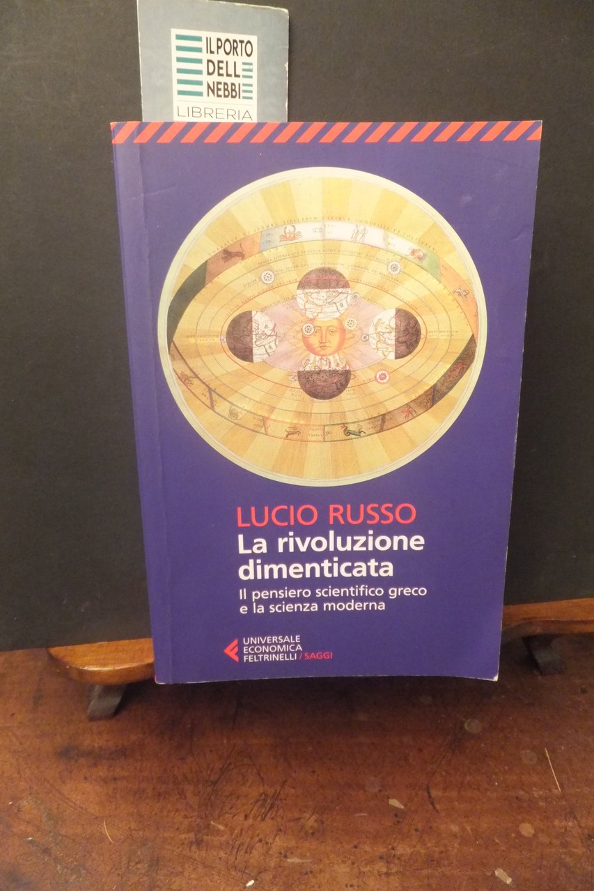 LA RIVOLUZIONE DIMENTICATA IL PENSIERO SCIENTIFICO GRECO E LA SCIENZA …