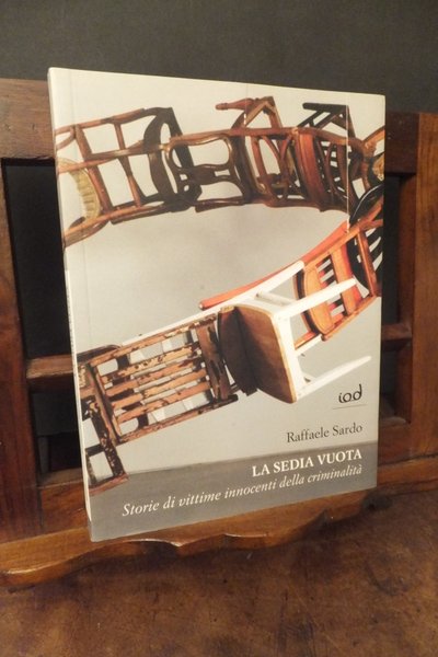LA SEDIA VUOTA - STORIE DI VITTIME INNOCENTI DELLA CRIMINALITÀ