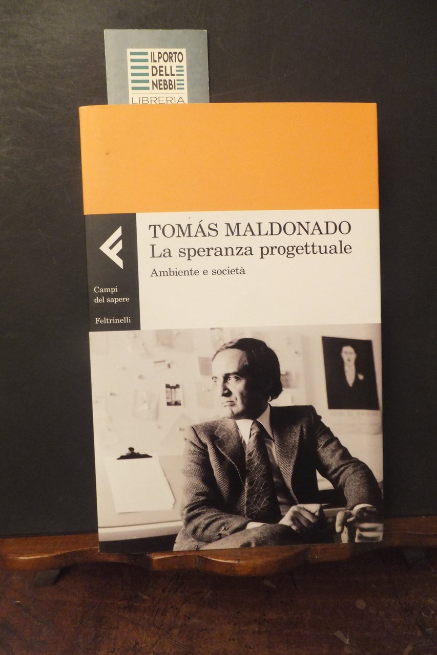 LA SPERANZA PROGETTUALE AMBIENTE E SOCIETÀ TOMAS MALDONADO