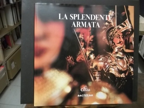 LA SPLENDENTE ARMATA LA COLLEZIONE DEI PUPI DI COSTA MAGICA