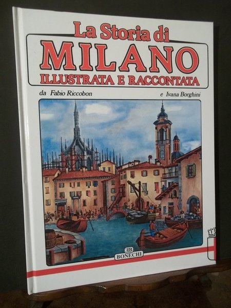 LA STORIA DI MILANO ILLUSTRATA E RACCONTATA