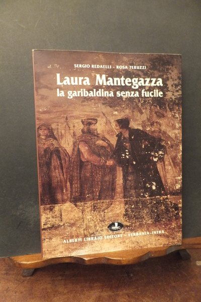 LAURA MANTEGAZZA LA GARIBALDINA SENZA FUCILE