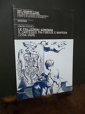 LE COLLEZIONI GONZAGA-IL CARTEGGIO TRA FIRENZE E MANTOVA-1554-1626-