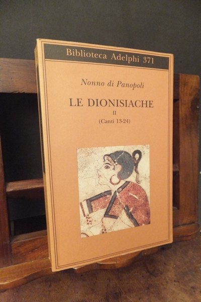 LE DIONISIACHE II - CANTI 13-24 -