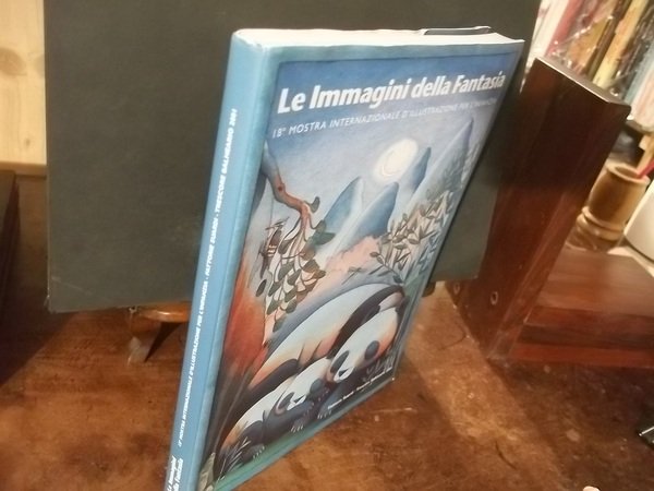 LE IMMAGINI DELLA FANTASIA 18° MOSTRA INTERNAZIONALE D'ILLUSTRAZIONE PER L'INFANZIA