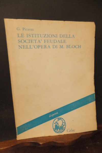 LE ISTITUZIONI DELLA SOCIETA' FEUDALE NELL'OPERA DI M. BLOCH