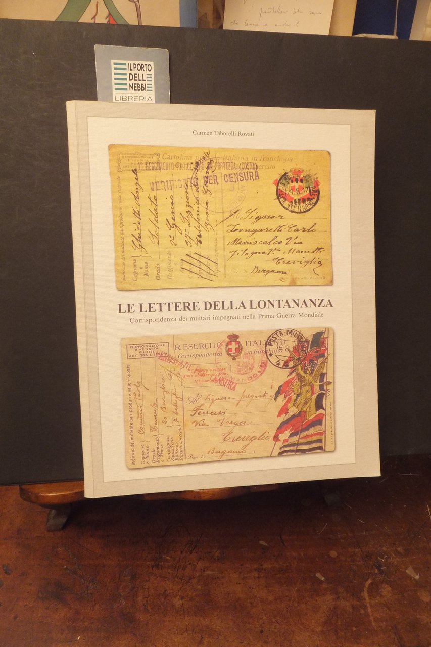 LE LETTERE DELLA LONTANANZA CORRISPONDENZA DEI MILITARI PRIMA GUERRA MONDIALE