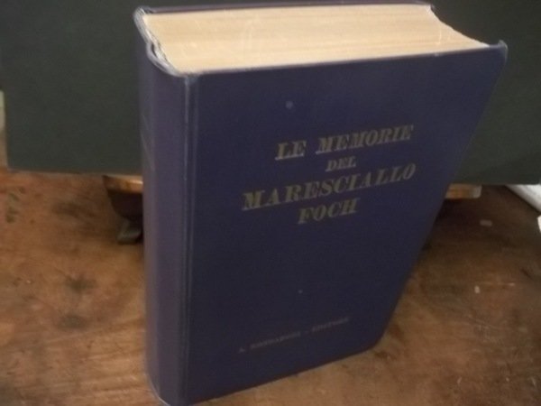 LE MEMORIE DEL MARESCIALLO FOCH