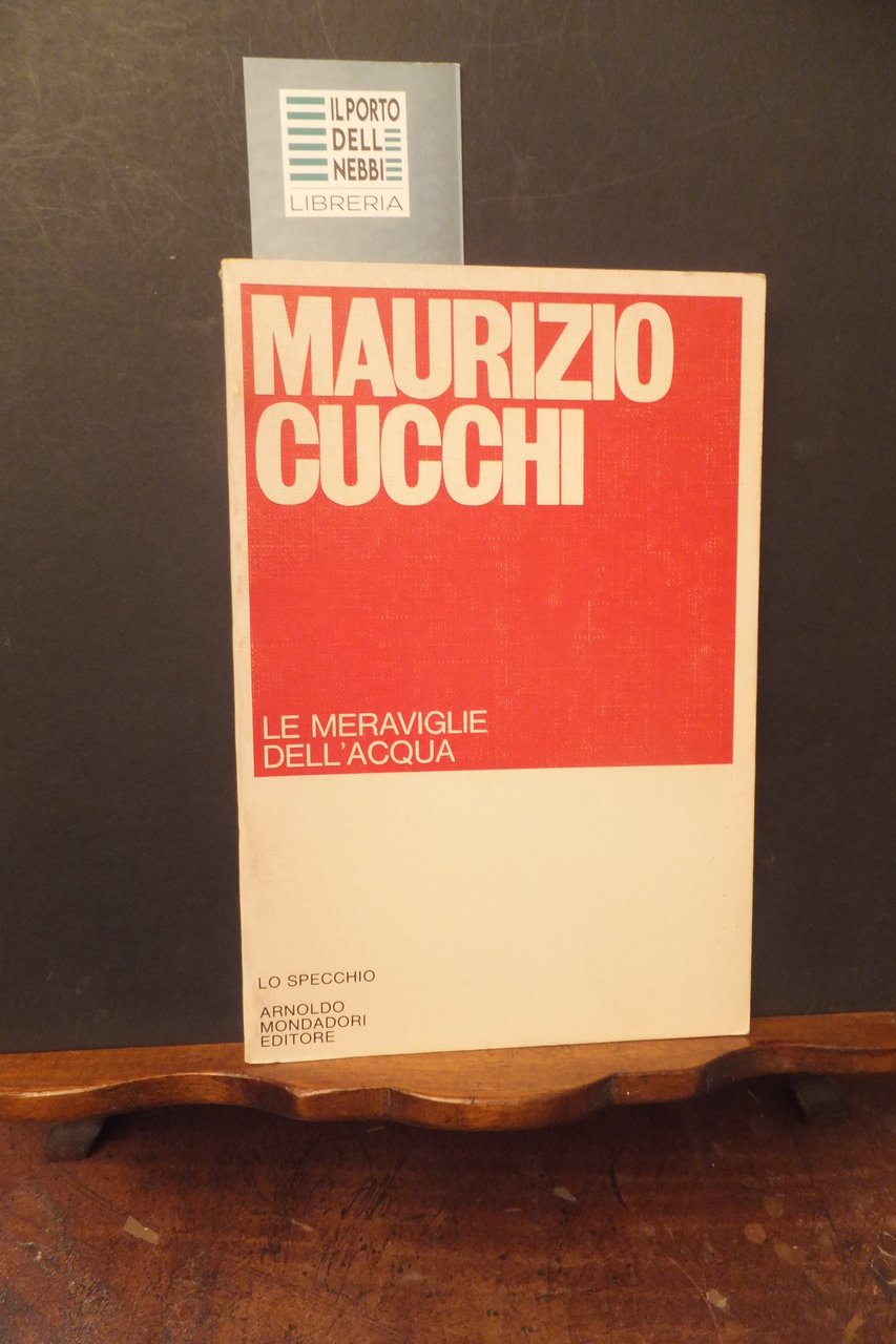 LE MERAVIGLIE DELL'ACQUA MAURIZIO CUCCHI