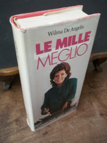 LE MILLE MEGLIO RICETTE FACILI GOLOSE PRATICHE