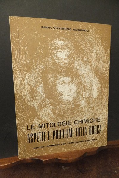 LE MITOLOGIE CHIMICHE ASPETTI E PROBLEMI DELLA DROGA