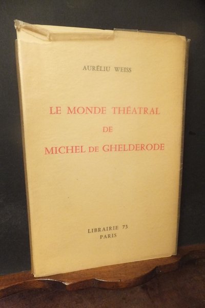 LE MONDE THEATRAL DE MICHEL DE GHELDERODE