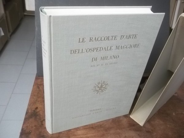 LE RACCOLTE D'ARTE DELL'OSPEDALE MAGGIORE DI MILANO DAL XV AL …