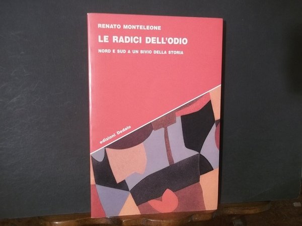 LE RADICI DELL'ODIO NORD E SUD AL BIVIO DELLA STORIA