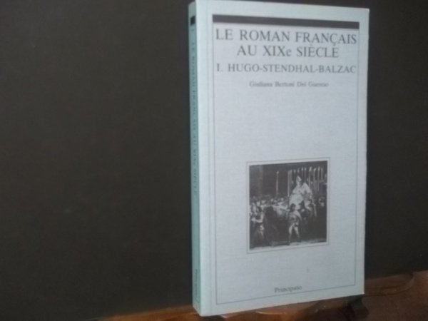 LE ROMAN FRANCAIS AU XIX E SIECLE - I. HUGO …
