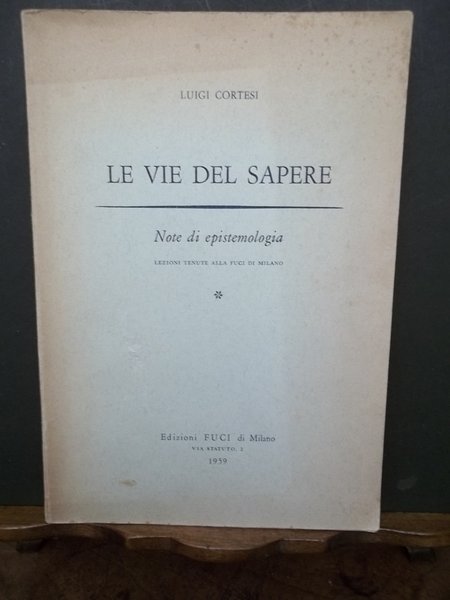 Le vie del sapere. Note di Epistemologia. Lezioni tenute alla …