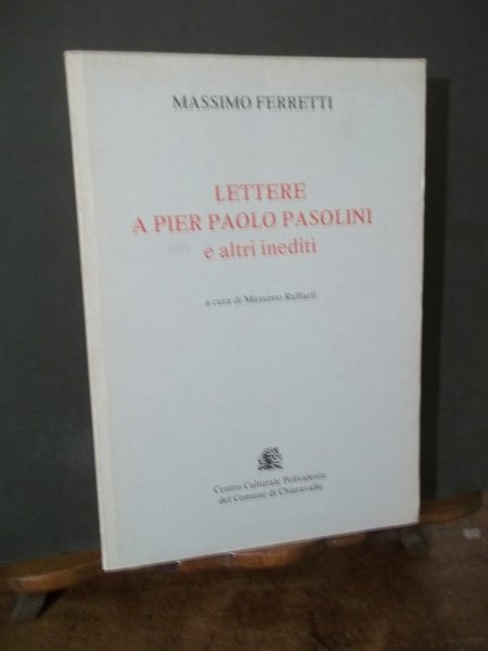 LETTERE A PIER PAOLO PASOLINI E ALTRI INEDITI - A …