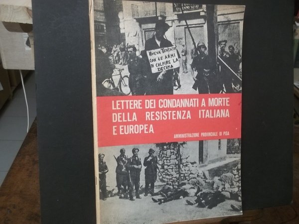 LETTERE AI CONDANNATI A MORTE DELLA RESISTENZA ITALIANA E EUROPEA