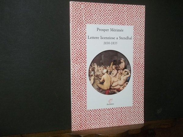 LETTERE LICENZIOSE A STENDHAL 1830 - 1835