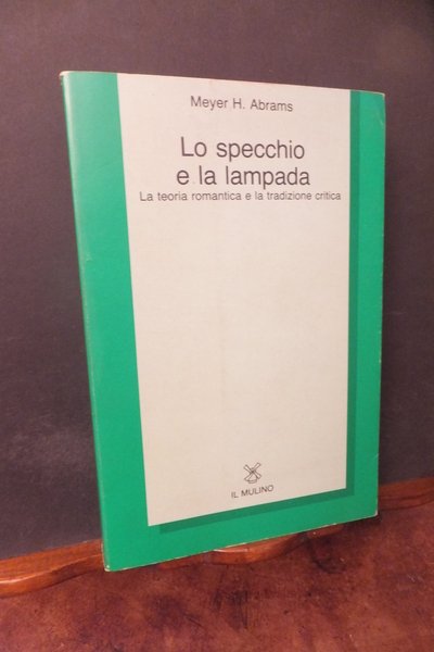 LO SPECCHIO E LA LAMPADA - LA TEORIA ROMANTICA E …