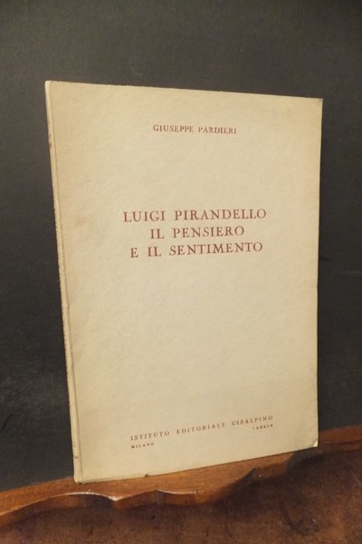 LUIGI PIRANDELLO E IL PENSIERO E IL SENTIMENTO