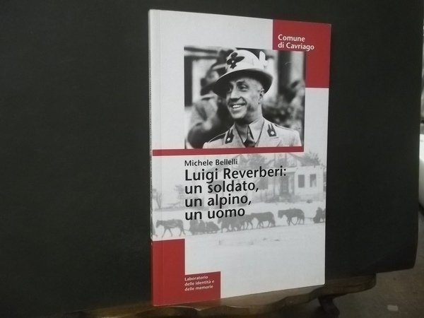 LUIGI REVERBERI UN SOLDATO UN ALPINO UN UOMO