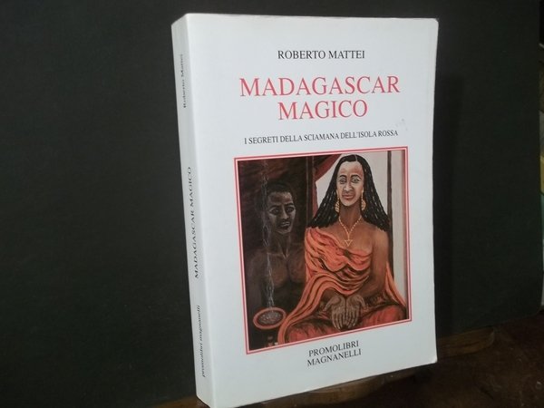 MADAGASCAR MAGICO I SEGRETI DELLA SCIAMANA DELL'ISOLA ROSSA