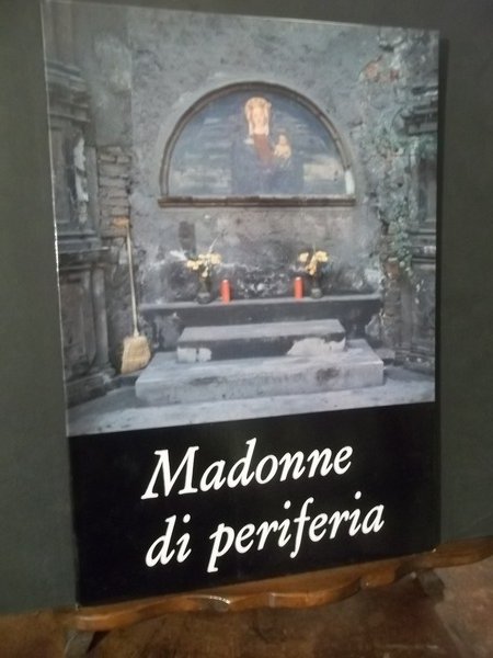 MADONNE DI PERIFERIA - PUBBLICAZIONE EDITA DALL'UFFICIO STAMPA DEL COMUNE …