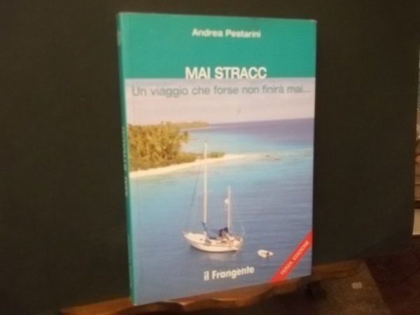 MAI STRACC UN VIAGGIO CHE FORSE NON FINIRA' MAI