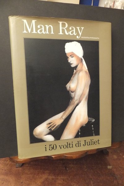 MAN RAY I 50 VOLTI DI JULIET