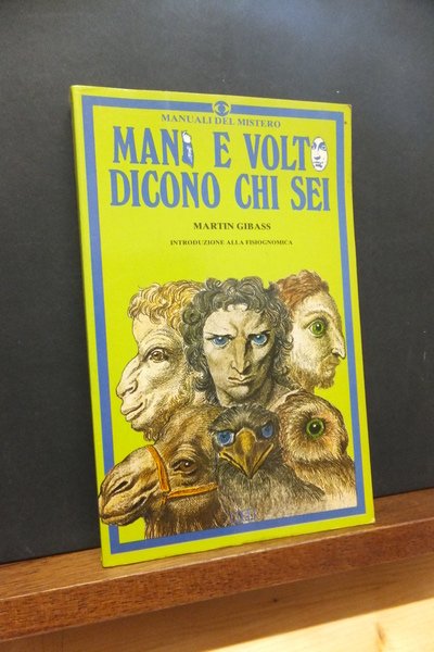 MANI E VOLTI DICONO CHI SEI