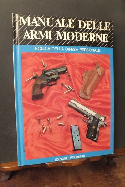 MANUALE DELLE ARMI MODERNE -TECNICA DELLA DIFESA PERSONALE - ARMI …