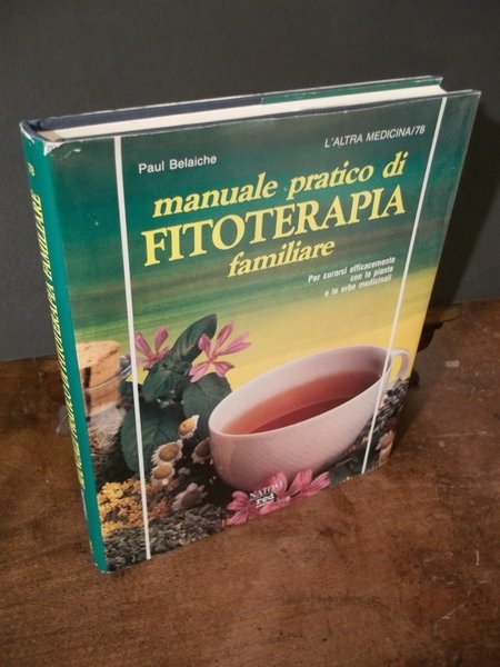 MANUALE PRATICO DI FITOTERAPIA FAMILIARE - L'ALTRA MEDICINA /78