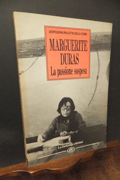 MARGUERITE DURAS LA PASSIONE SOSPESA